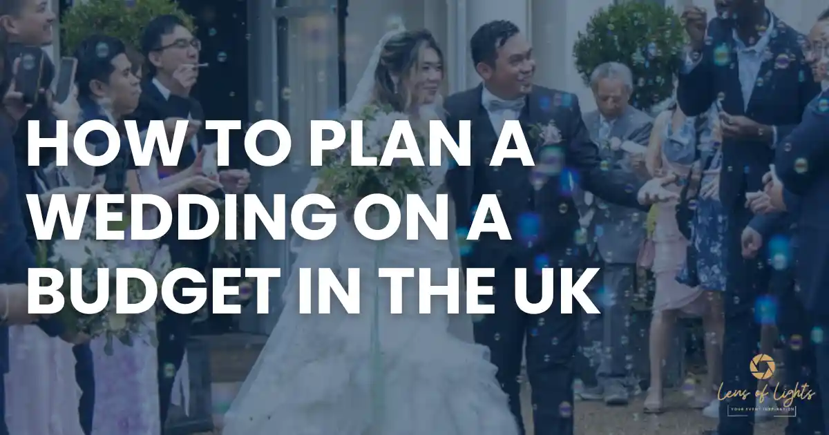 How to Plan a Wedding on a Budget in UK | Lens of Lights