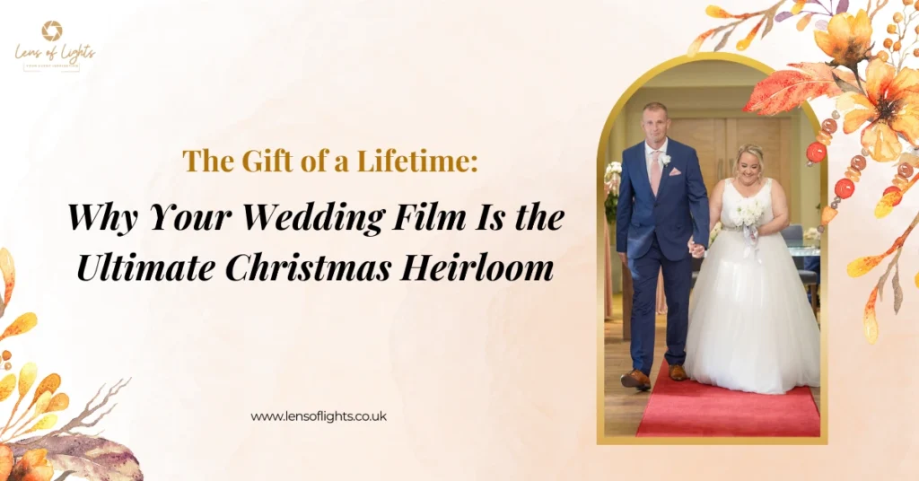 Why Your Wedding Film Is the Ultimate Christmas Heirloom _ Lens of Lights LTD