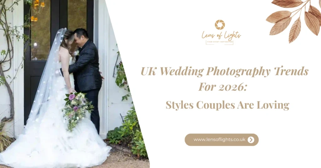 UK Wedding Photography Trends for 2026-Lens of Lights LTD UK