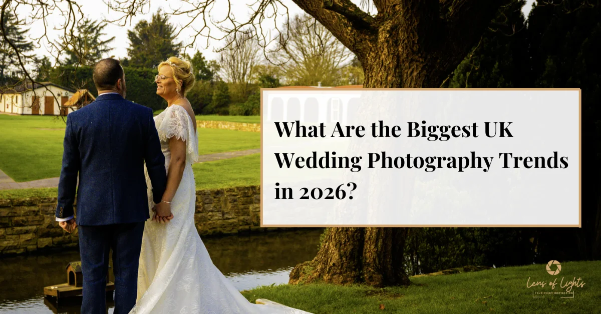 What Are the Biggest UK Wedding Photography Trends-Lens of Lights LTD UK