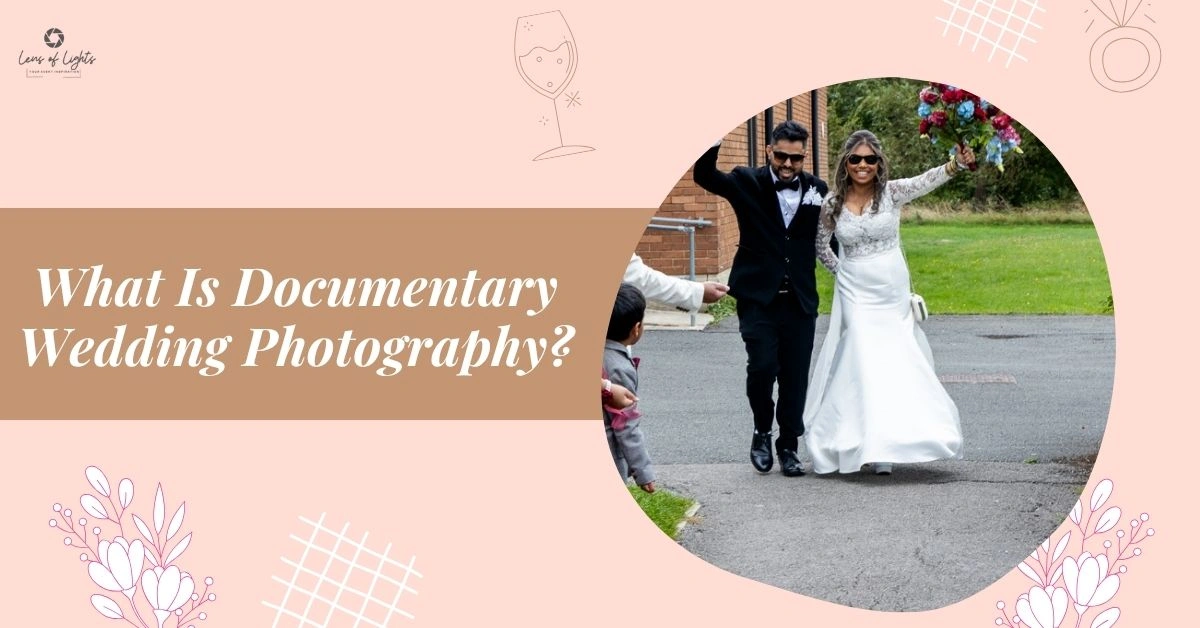 A blog header image for Lens of Lights featuring the text "What Is Documentary Wedding Photography?" alongside a circular photo of a bride in a white lace gown and a groom in a black suit walking and cheering outdoors.