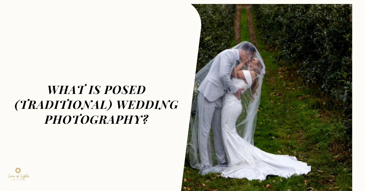 What Is Posed (Traditional) Wedding Photography