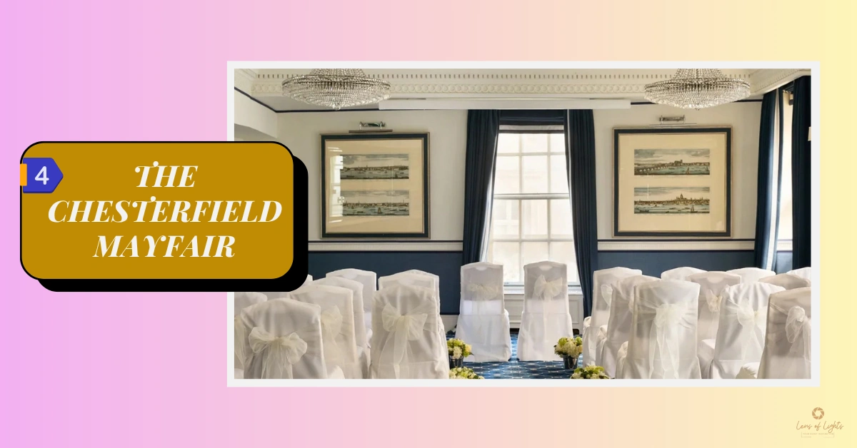 4. The Chesterfield Mayfair- A refined hotel in the heart of Mayfair, offering elegant rooms and professional wedding services.